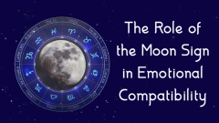 The Role of the Moon Sign in Emotional Compatibility