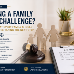 Facing a Family Law Challenge? Here’s What Every Family Should Know Before Taking the Next Step