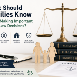 What Should Families Know Before Making Important Family Law Decisions?