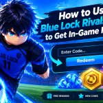 How to Use Blue Lock Rivals Codes to Get In-Game Rewards